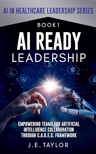 Cover of "AI Ready Leadership," featuring a human hand and robotic hand reaching towards each other. Focuses on AI collaboration in healthcare leadership.
